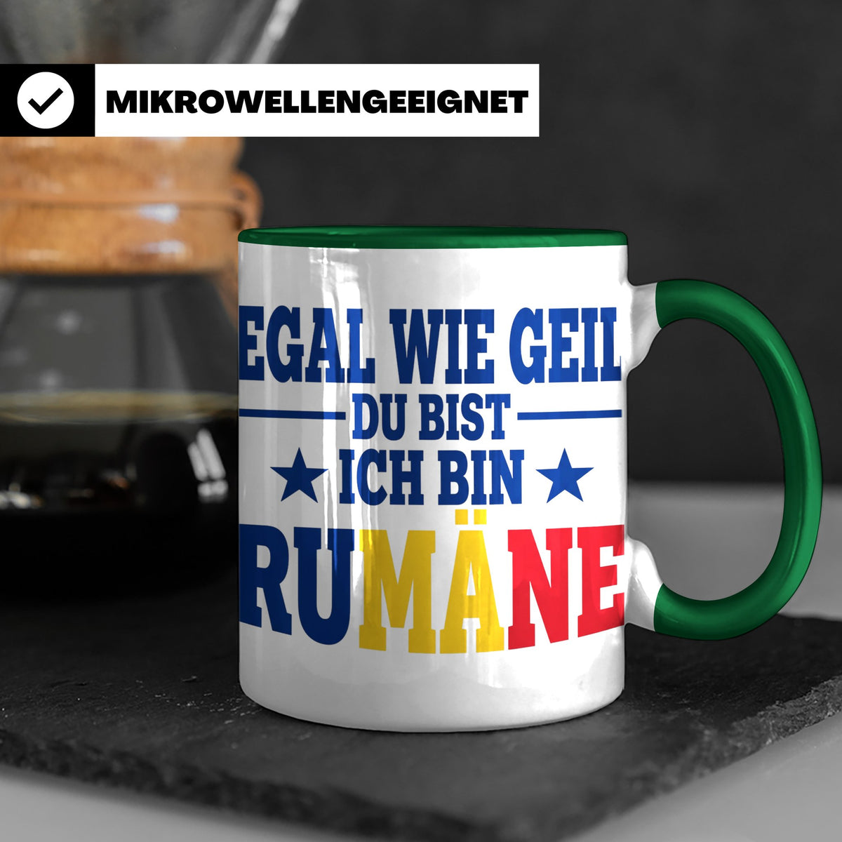 Rumäne Tasse Egal wie geil du bist Spruch, lustiges Geschenk – Grün [farbe:grün]