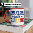 Rumäne Tasse Egal wie geil du bist Spruch, lustiges Geschenk – Rot [farbe:rot]