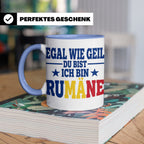 Rumäne Tasse Egal wie geil du bist Spruch, lustiges Geschenk – Blau [farbe:blau]