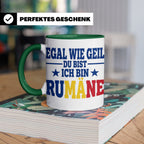 Rumäne Tasse Egal wie geil du bist Spruch, lustiges Geschenk – Grün [farbe:grün]