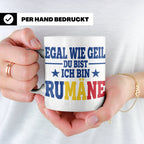 Rumäne Tasse Egal wie geil du bist Spruch, lustiges Geschenk – Weiß [farbe:weiß]
