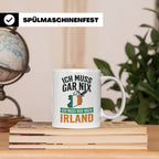 Irland Tasse mit Spruch Ich muss nur nach Irland Kaffeetasse – Weiß [farbe:weiß]