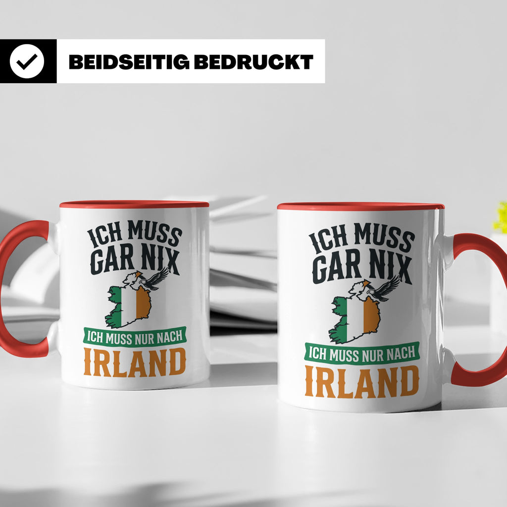 Irland Tasse mit Spruch Ich muss nur nach Irland Kaffeetasse – Rot [farbe:rot]