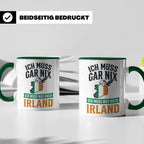 Irland Tasse mit Spruch Ich muss nur nach Irland Kaffeetasse – Grün [farbe:grün]