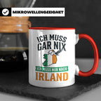 Irland Tasse mit Spruch Ich muss nur nach Irland Kaffeetasse – Rot [farbe:rot]