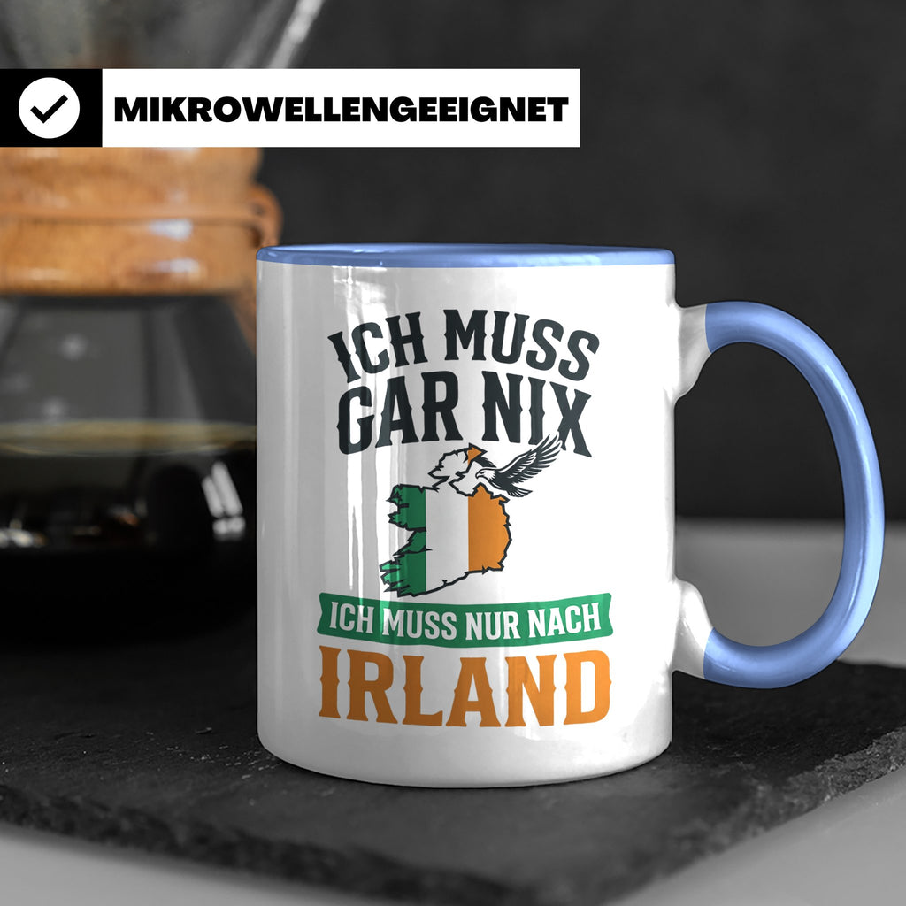 Irland Tasse mit Spruch Ich muss nur nach Irland Kaffeetasse – Blau [farbe:blau]