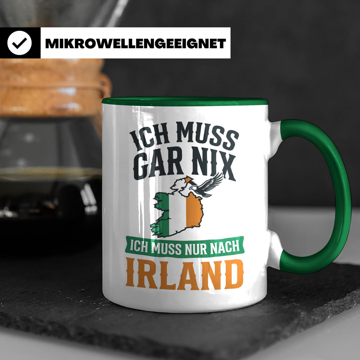 Irland Tasse mit Spruch Ich muss nur nach Irland Kaffeetasse – Grün [farbe:grün]