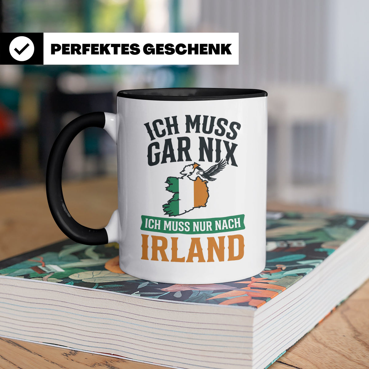 Irland Tasse mit Spruch Ich muss nur nach Irland Kaffeetasse – Schwarz [farbe:schwarz]