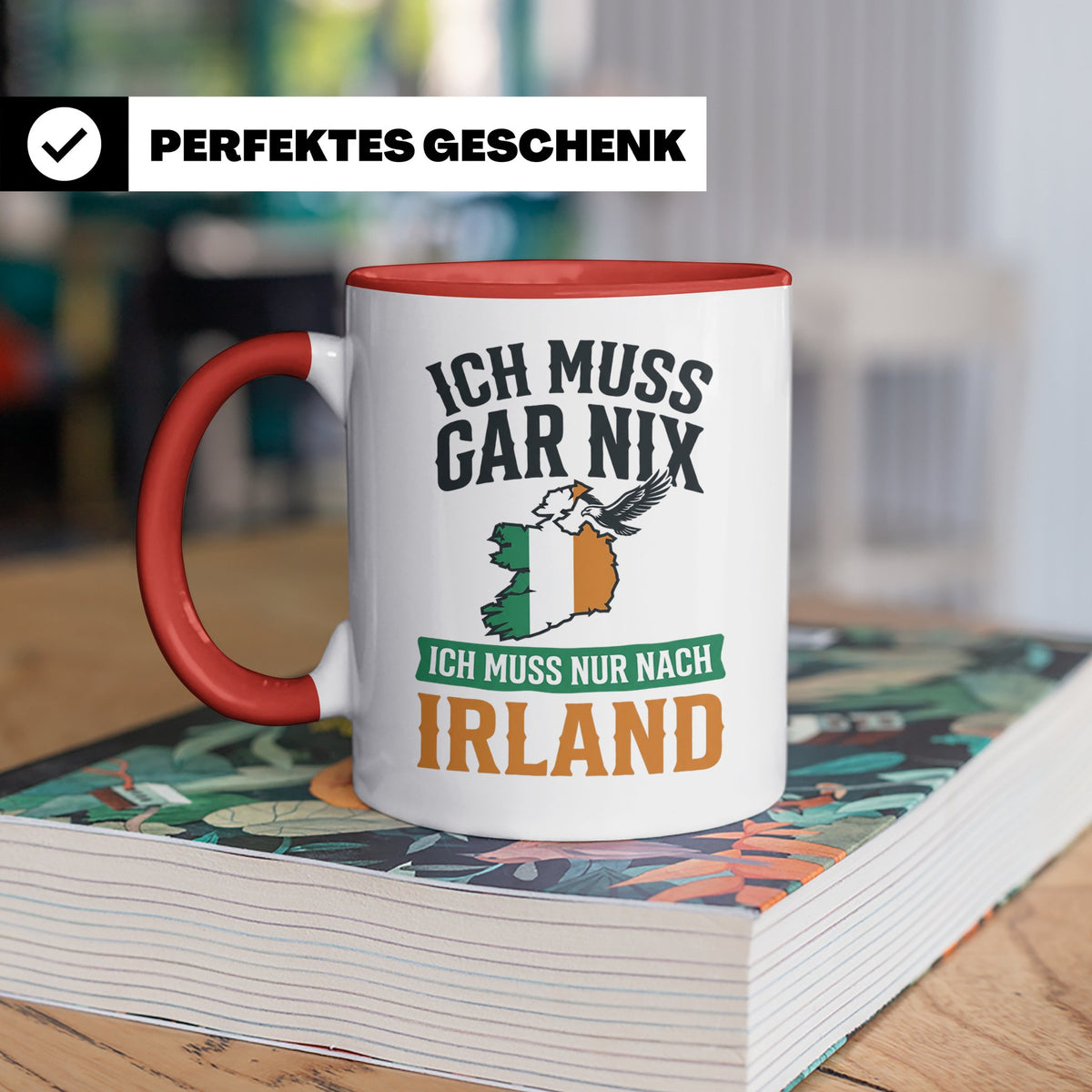 Irland Tasse mit Spruch Ich muss nur nach Irland Kaffeetasse – Rot [farbe:rot]
