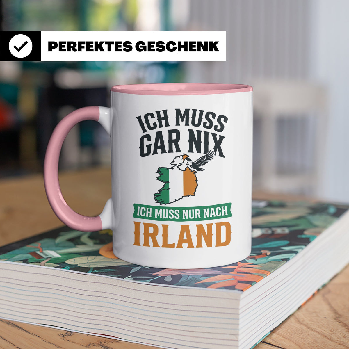 Irland Tasse mit Spruch Ich muss nur nach Irland Kaffeetasse – Rosa [farbe:rosa]