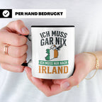 Irland Tasse mit Spruch Ich muss nur nach Irland Kaffeetasse – Schwarz [farbe:schwarz]