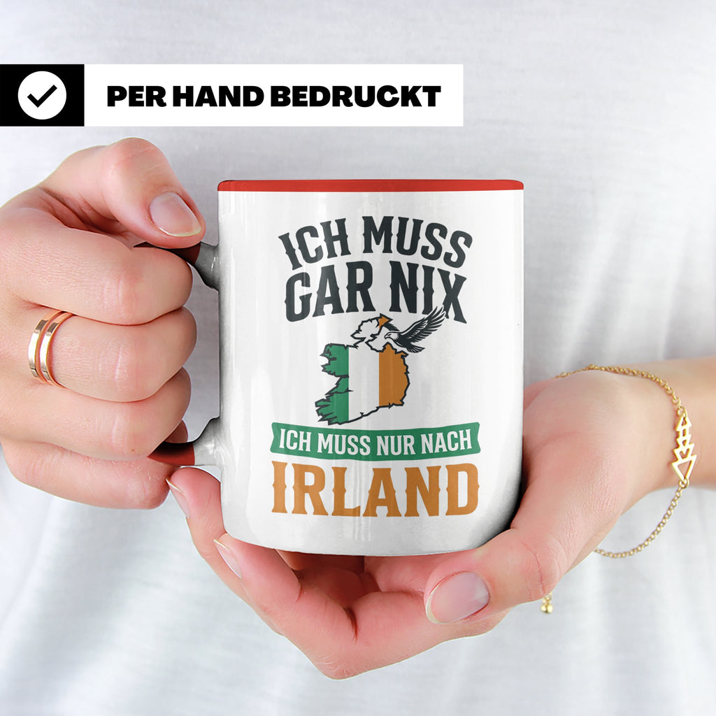 Irland Tasse mit Spruch Ich muss nur nach Irland Kaffeetasse – Rot [farbe:rot]