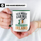 Irland Tasse mit Spruch Ich muss nur nach Irland Kaffeetasse – Grün [farbe:grün]