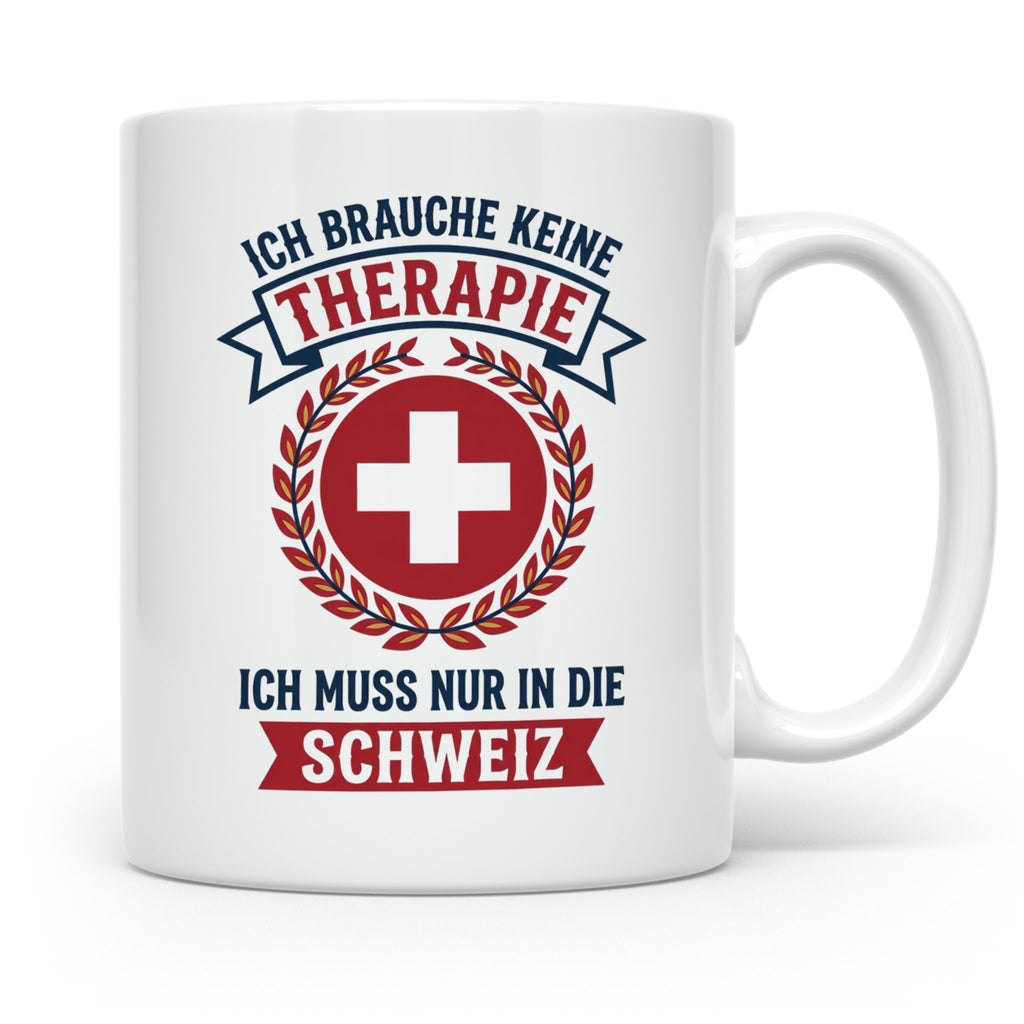 Schweiz Tasse mit Spruch Ich brauche keine Therapie | Lustig – Weiß [farbe:weiß]