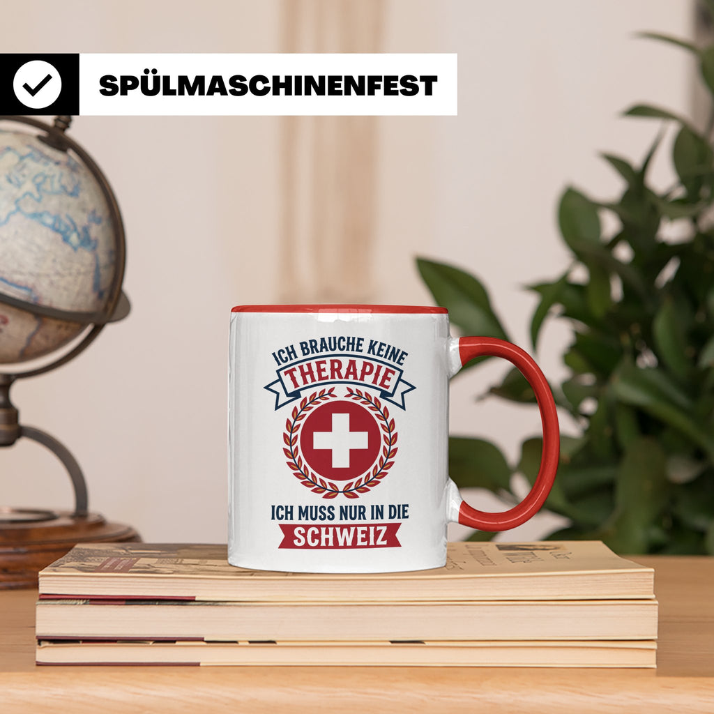 Schweiz Tasse mit Spruch Ich brauche keine Therapie | Lustig – Rot [farbe:rot]