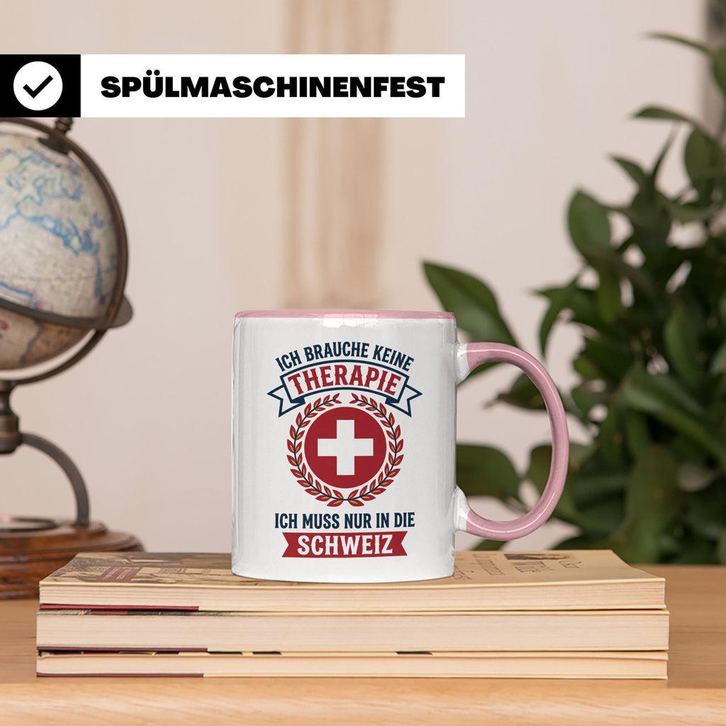 Schweiz Tasse mit Spruch Ich brauche keine Therapie | Lustig – Rosa [farbe:rosa]