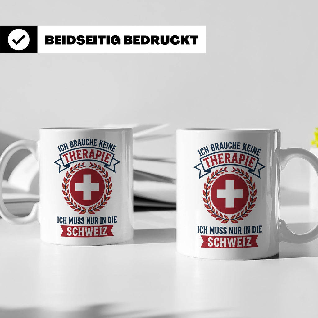 Schweiz Tasse mit Spruch Ich brauche keine Therapie | Lustig – Weiß [farbe:weiß]