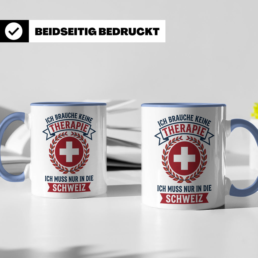 Schweiz Tasse mit Spruch Ich brauche keine Therapie | Lustig – Blau [farbe:blau]
