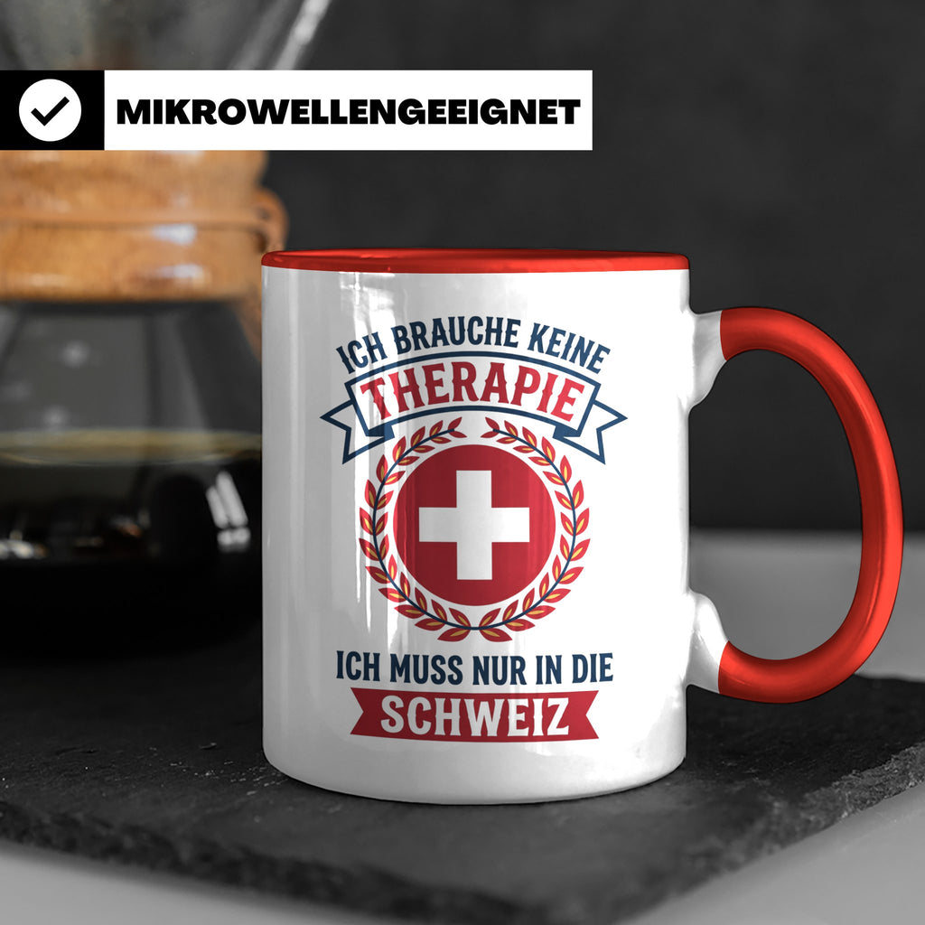 Schweiz Tasse mit Spruch Ich brauche keine Therapie | Lustig – Rot [farbe:rot]