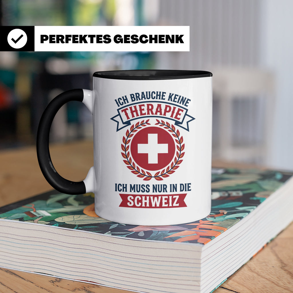 Schweiz Tasse mit Spruch Ich brauche keine Therapie | Lustig – Schwarz [farbe:schwarz]