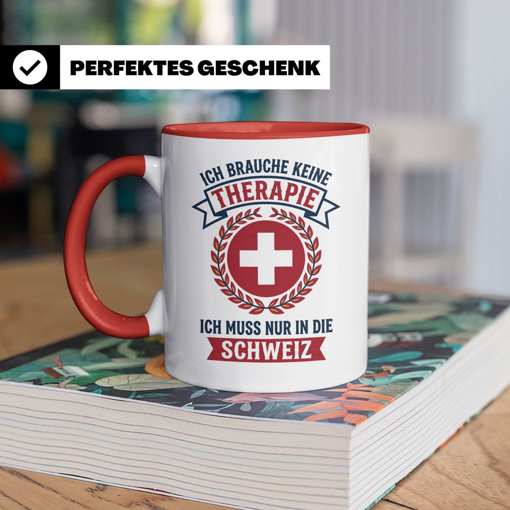 Schweiz Tasse mit Spruch Ich brauche keine Therapie | Lustig – Rot [farbe:rot]