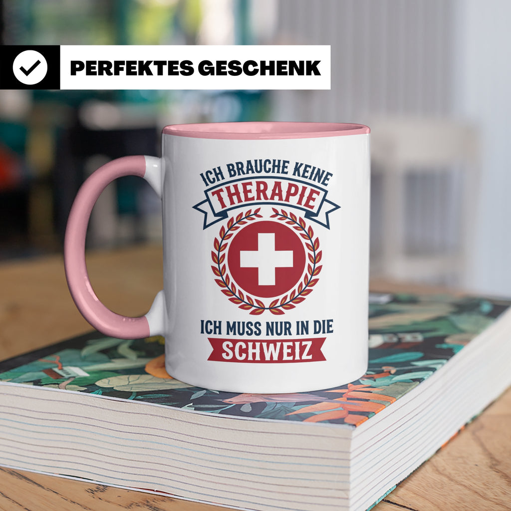 Schweiz Tasse mit Spruch Ich brauche keine Therapie | Lustig – Rosa [farbe:rosa]