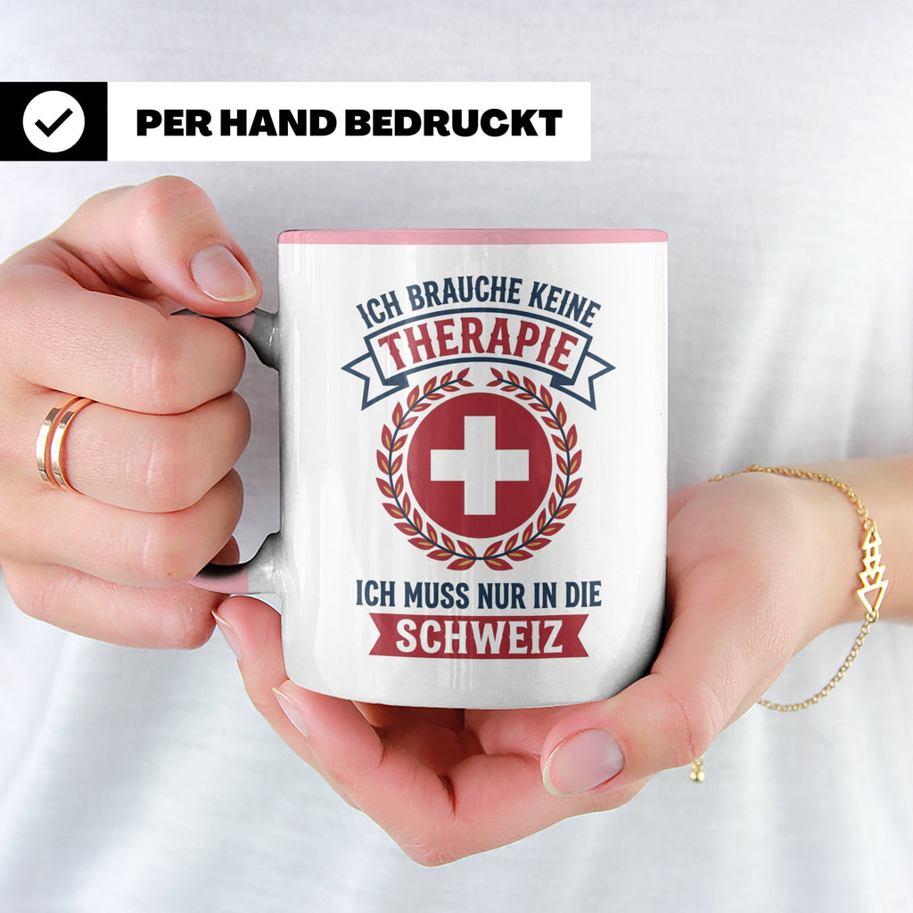Schweiz Tasse mit Spruch Ich brauche keine Therapie | Lustig – Rosa [farbe:rosa]