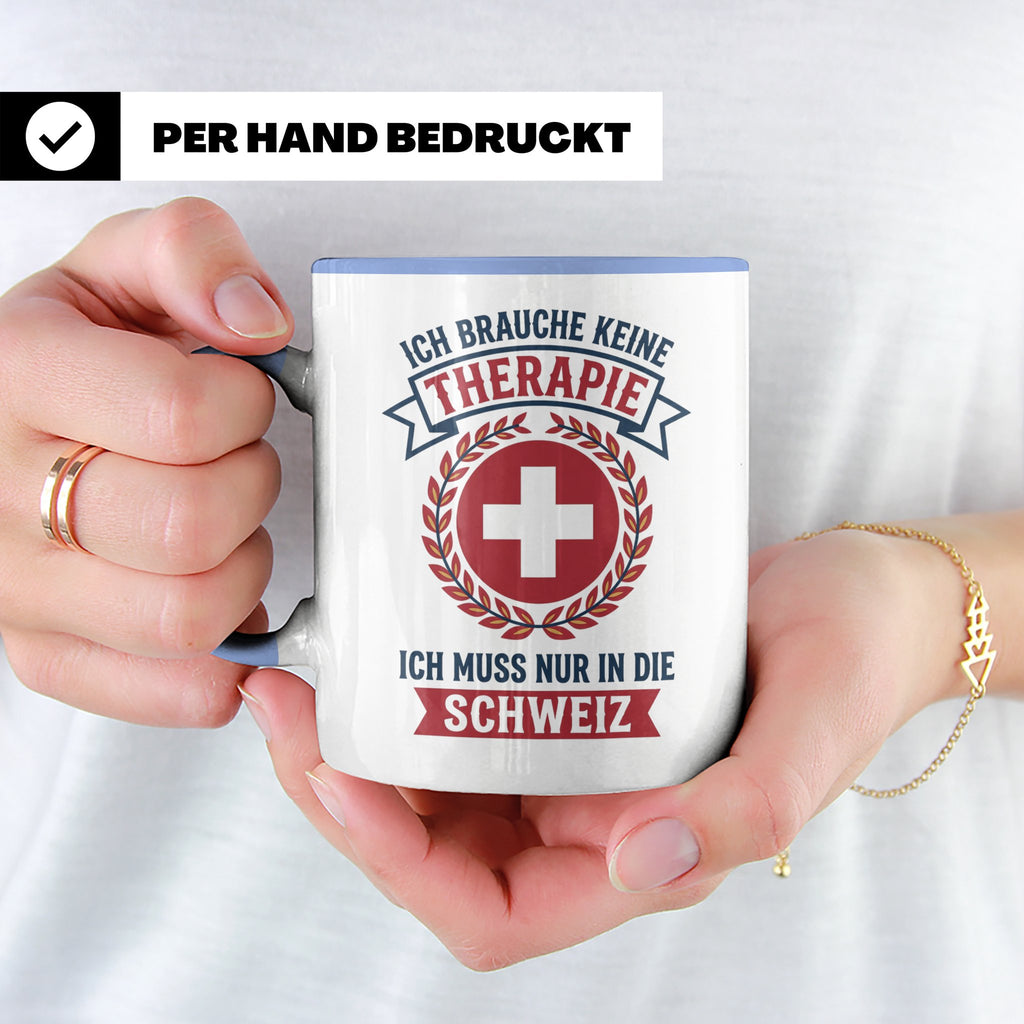 Schweiz Tasse mit Spruch Ich brauche keine Therapie | Lustig – Blau [farbe:blau]