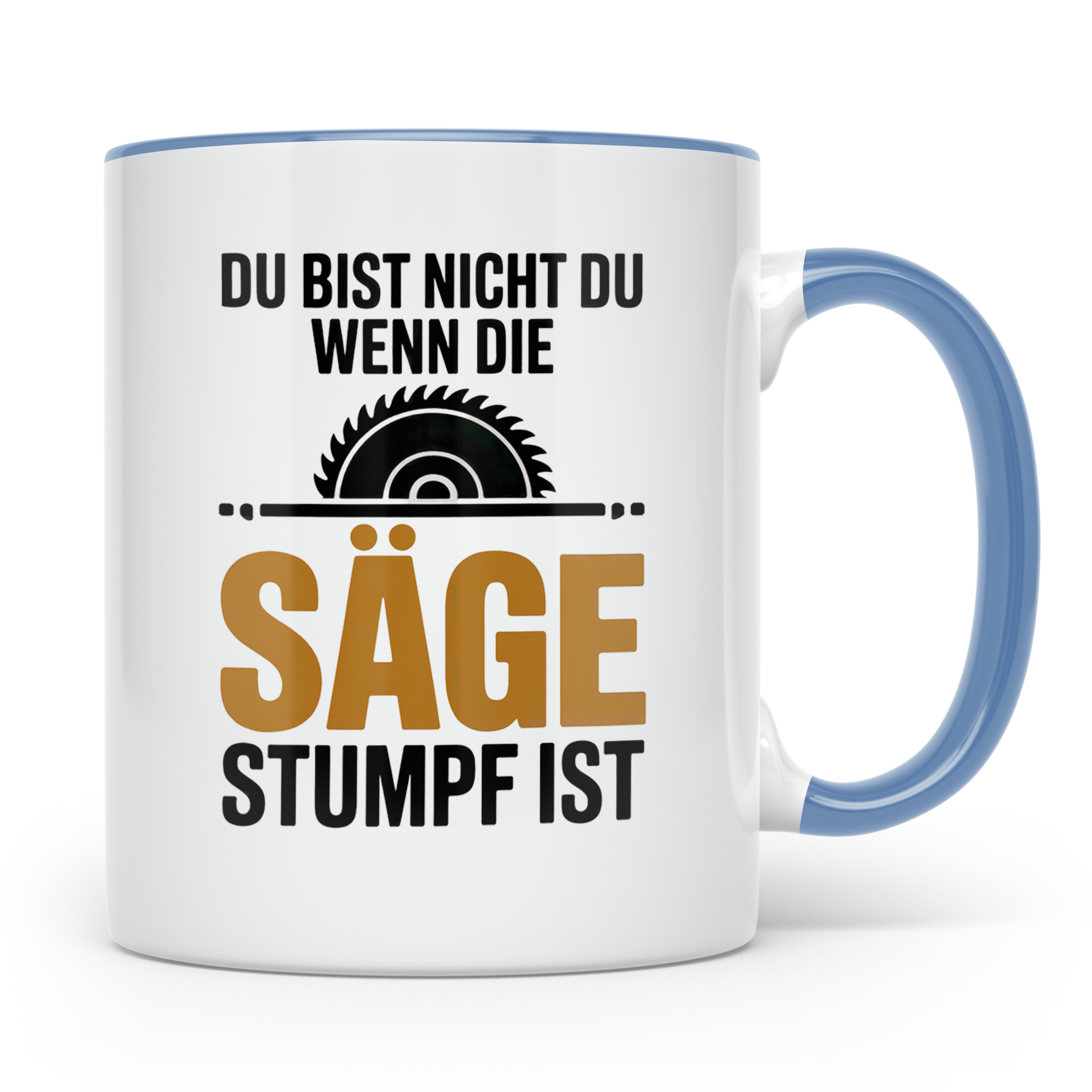 Holzfäller Tasse - Du bist nicht du, wenn die Säge stumpf is – Blau [farbe:blau]