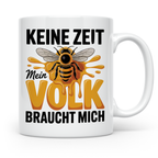 Keine Zeit Mein Volk Braucht Mich Tasse - Imker Honigbiene Königin Geschenkidee - Bienenvolk Honigwabe Sublimation