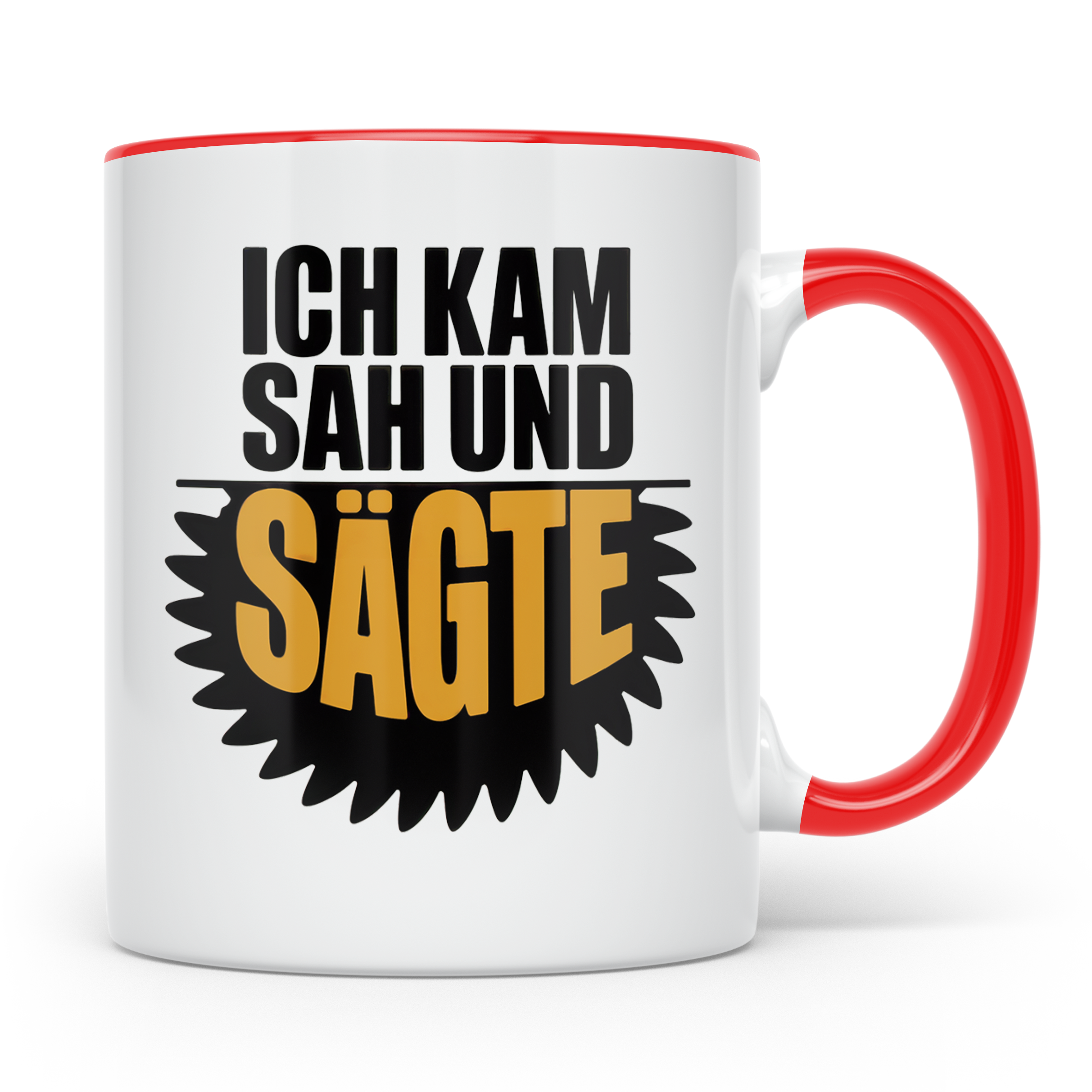 Ich kam sah und sägte Tasse - Lustige Handwerker Sprüche Ges – Rot [farbe:rot]