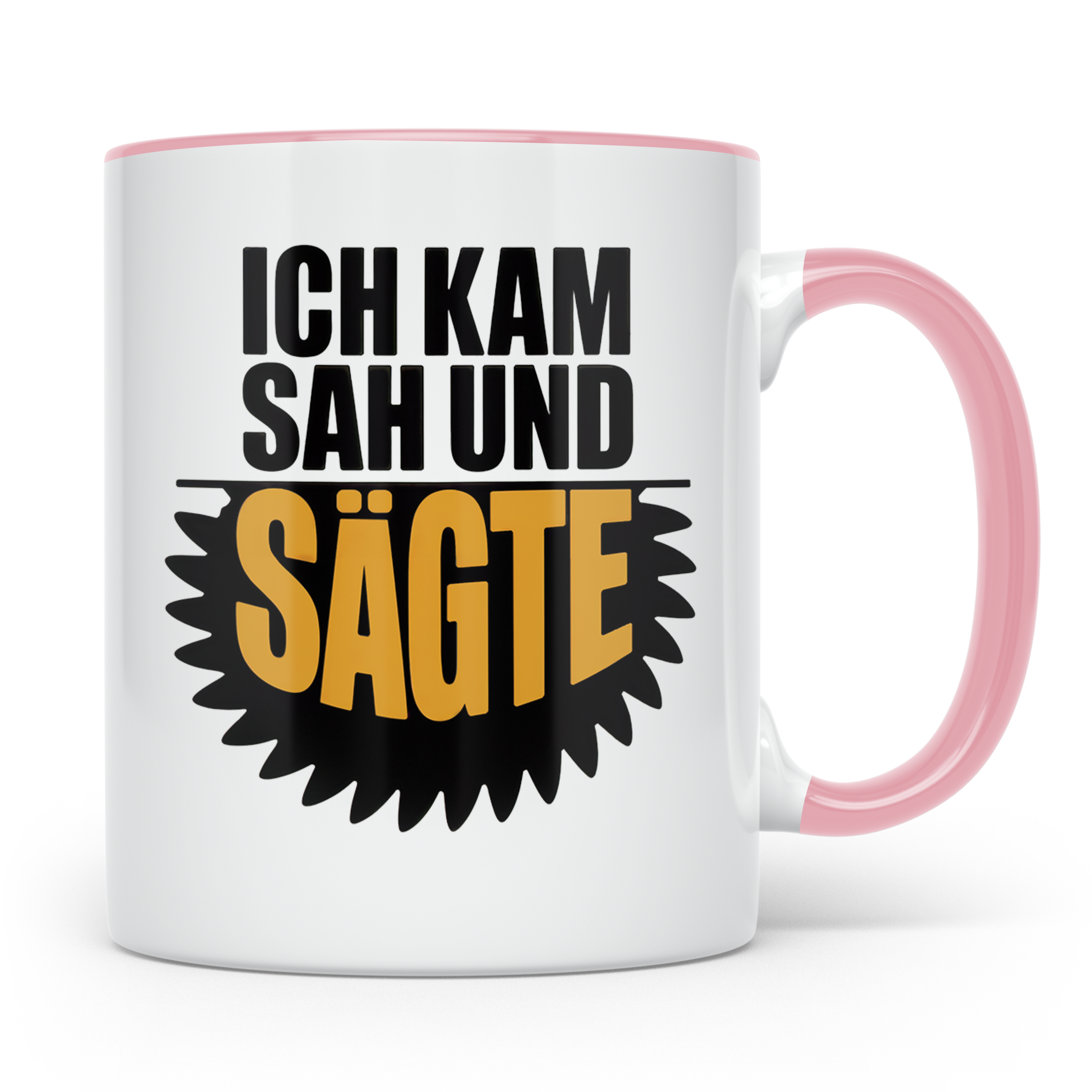 Ich kam sah und sägte Tasse - Lustige Handwerker Sprüche Ges – Rosa [farbe:rosa]