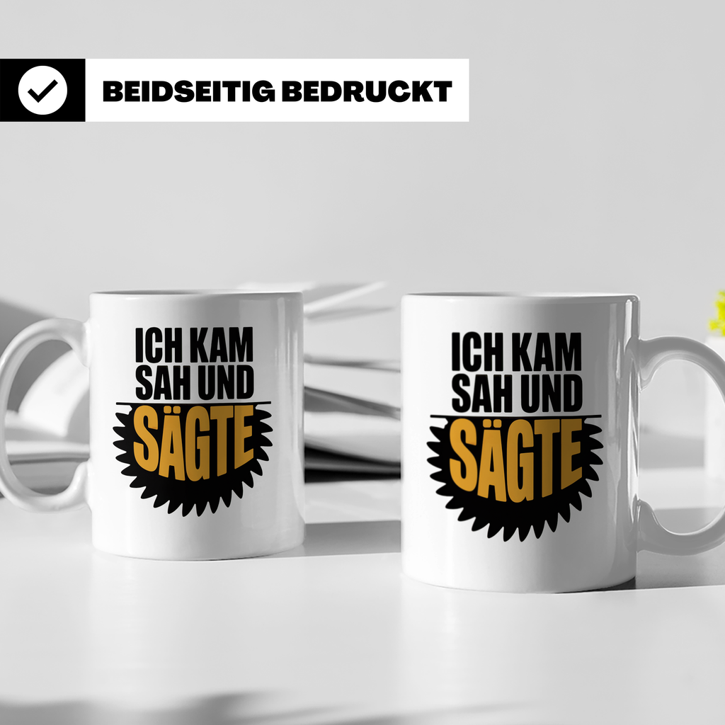 Ich kam sah und sägte Tasse - Lustige Handwerker Sprüche Ges – Weiß [farbe:weiß]