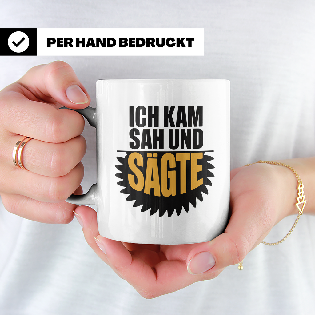 Ich kam sah und sägte Tasse - Lustige Handwerker Sprüche Ges – Weiß [farbe:weiß]