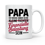 Papa Tochter Tasse - Finanzielle Belastung - Vatertag Gesche – Weiß [farbe:weiß]