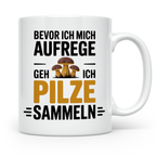 Pilze Sammeln Tasse - Bevor ich mich aufrege, geh ich Pilze  – Weiß [farbe:weiß]