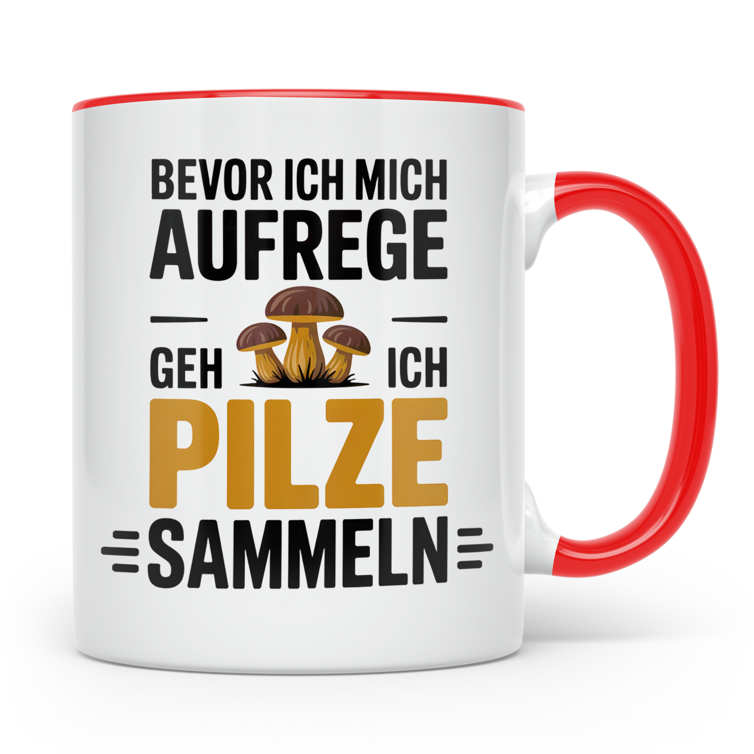 Pilze Sammeln Tasse - Bevor ich mich aufrege, geh ich Pilze  – Rot [farbe:rot]