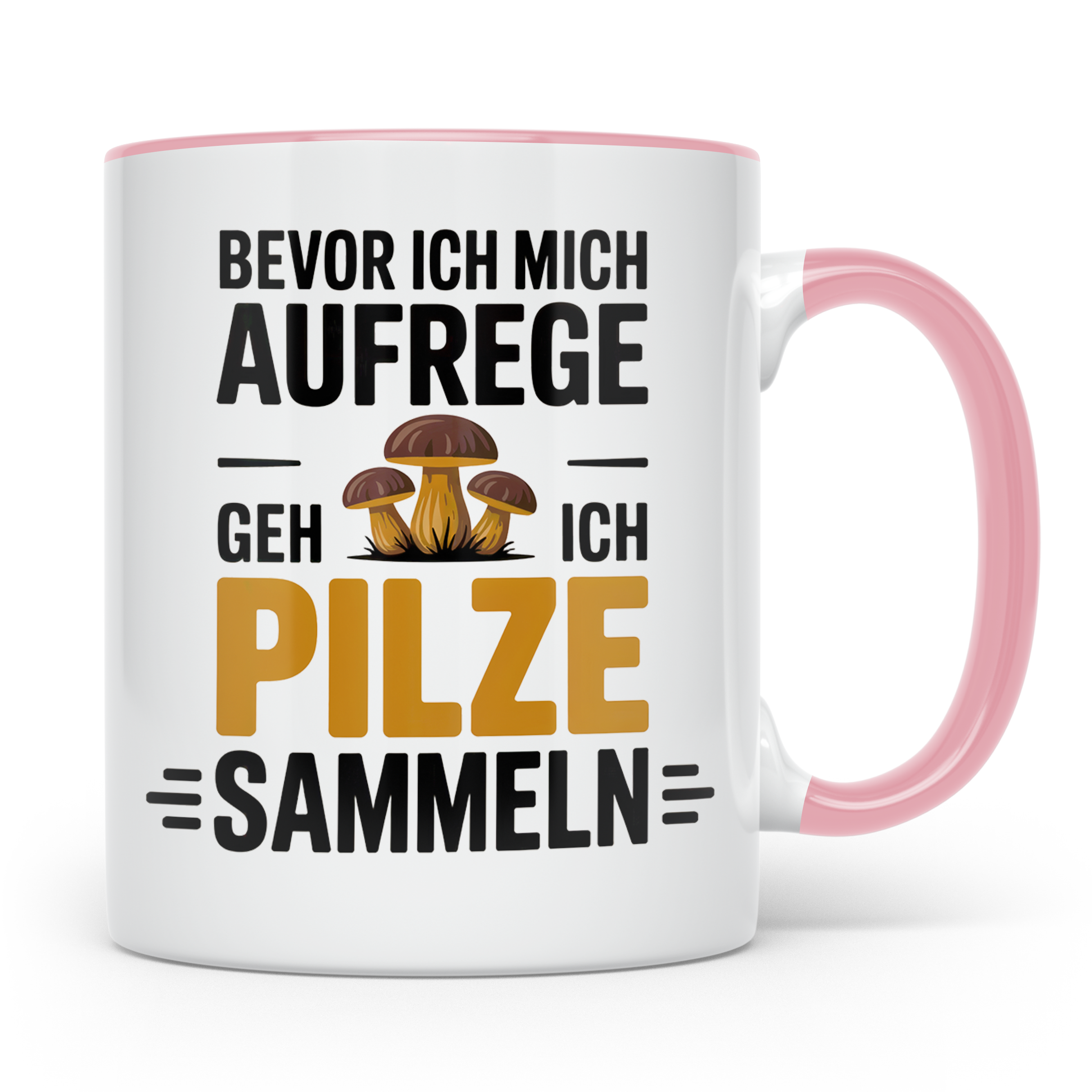 Pilze Sammeln Tasse - Bevor ich mich aufrege, geh ich Pilze  – Rosa [farbe:rosa]