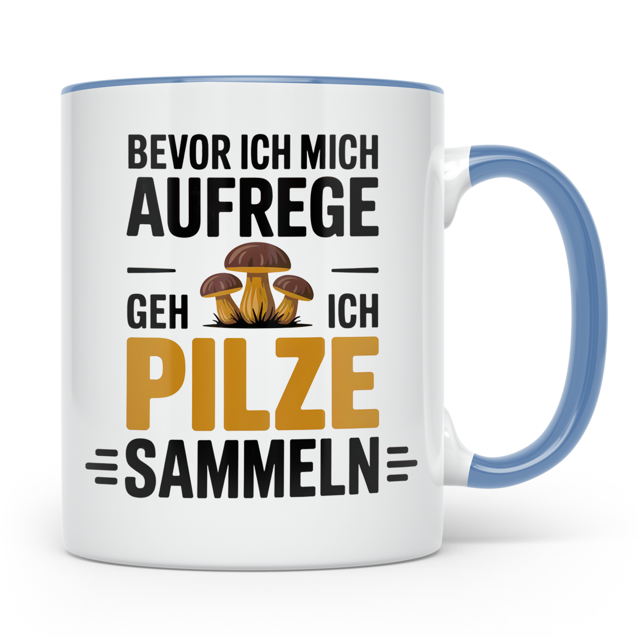 Pilze Sammeln Tasse - Bevor ich mich aufrege, geh ich Pilze  – Blau [farbe:blau]