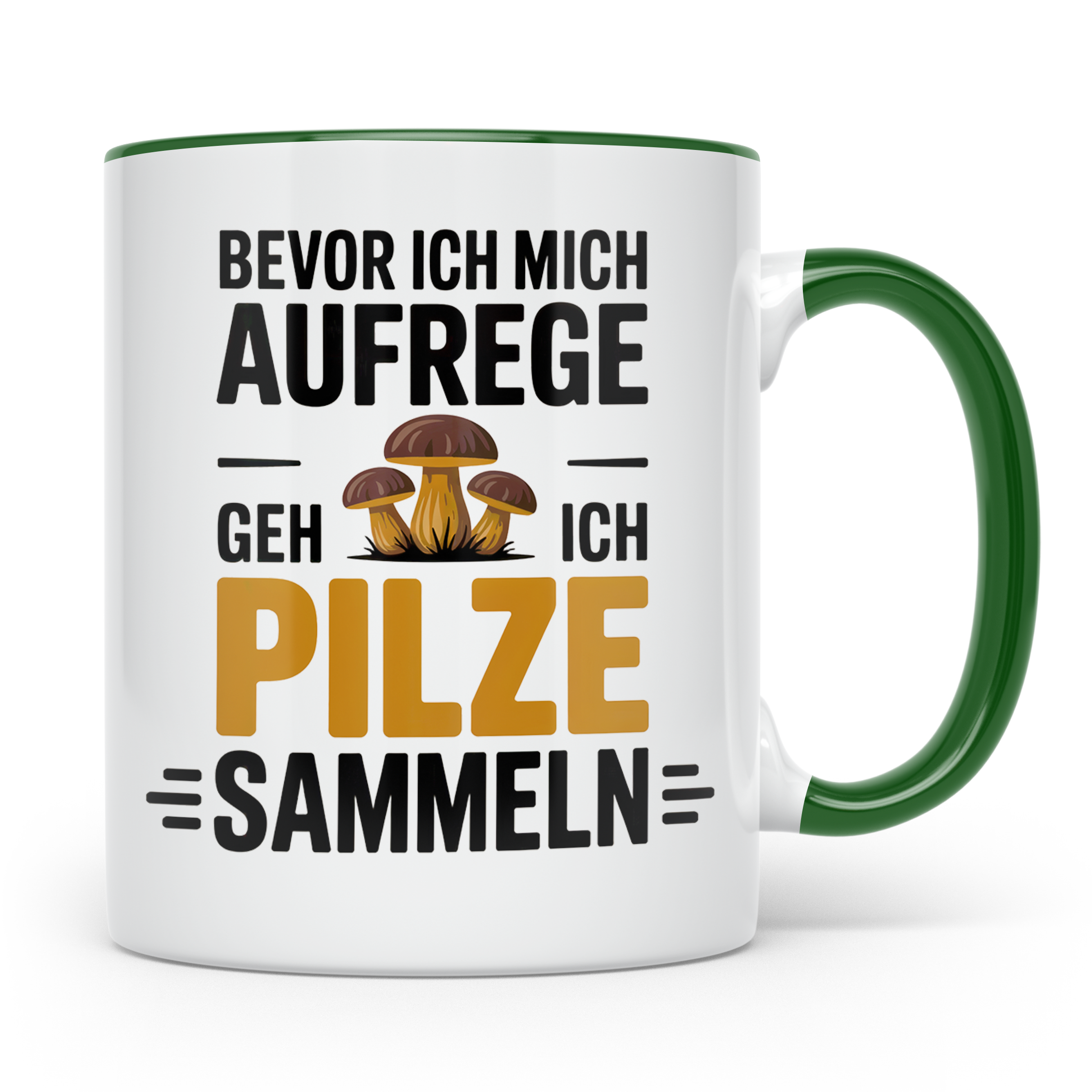 Pilze Sammeln Tasse - Bevor ich mich aufrege, geh ich Pilze  – Grün [farbe:grün]