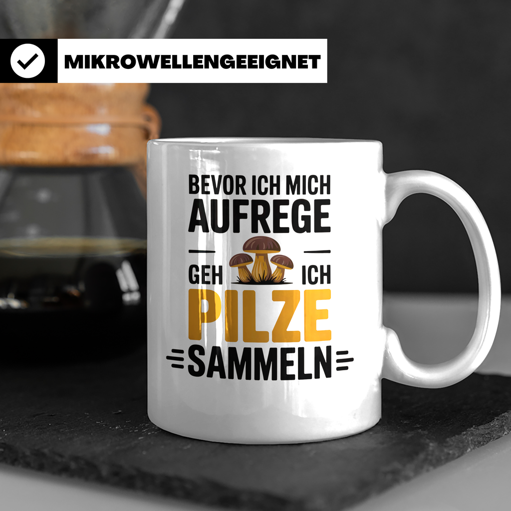 Pilze Sammeln Tasse - Bevor ich mich aufrege, geh ich Pilze  – Weiß [farbe:weiß]