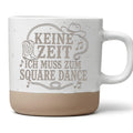 Keine Zeit ich muss zum Square Dance Tasse - Geschenk für Country & Co – Bild 1