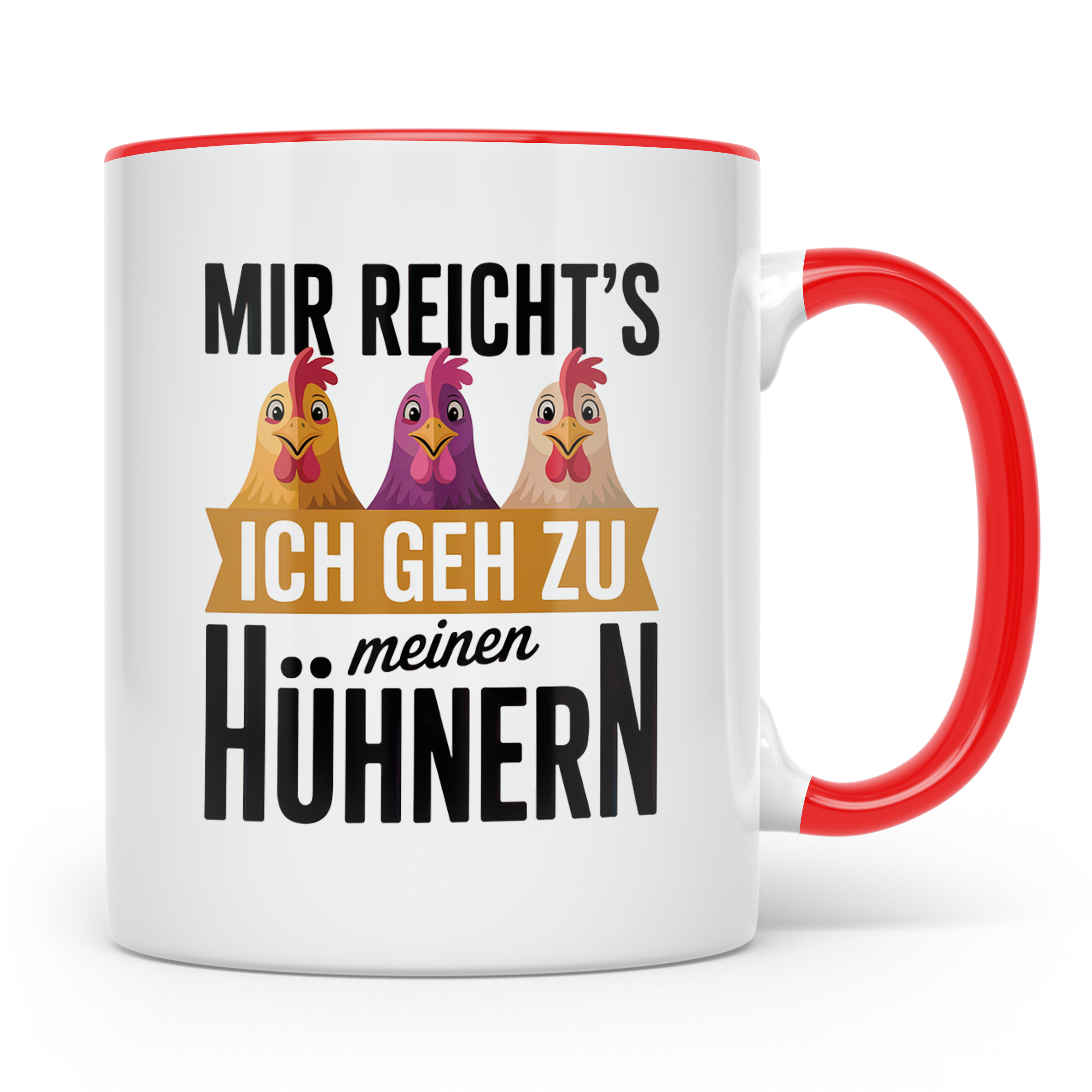 Hühner Kaffeetasse - Mir reichts ich geh zu meinen Hühnern - – Rot [farbe:rot]