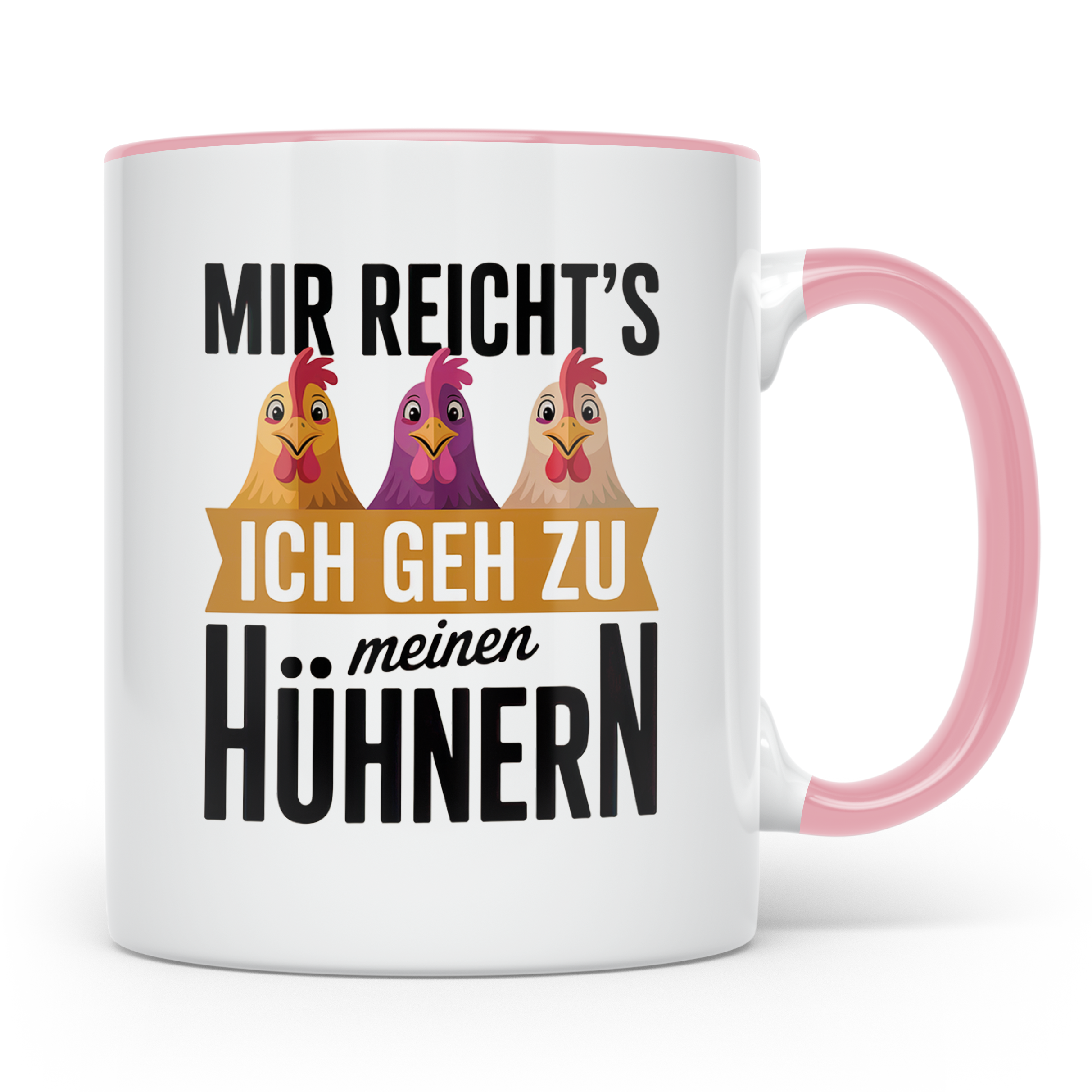 Hühner Kaffeetasse - Mir reichts ich geh zu meinen Hühnern - – Rosa [farbe:rosa]