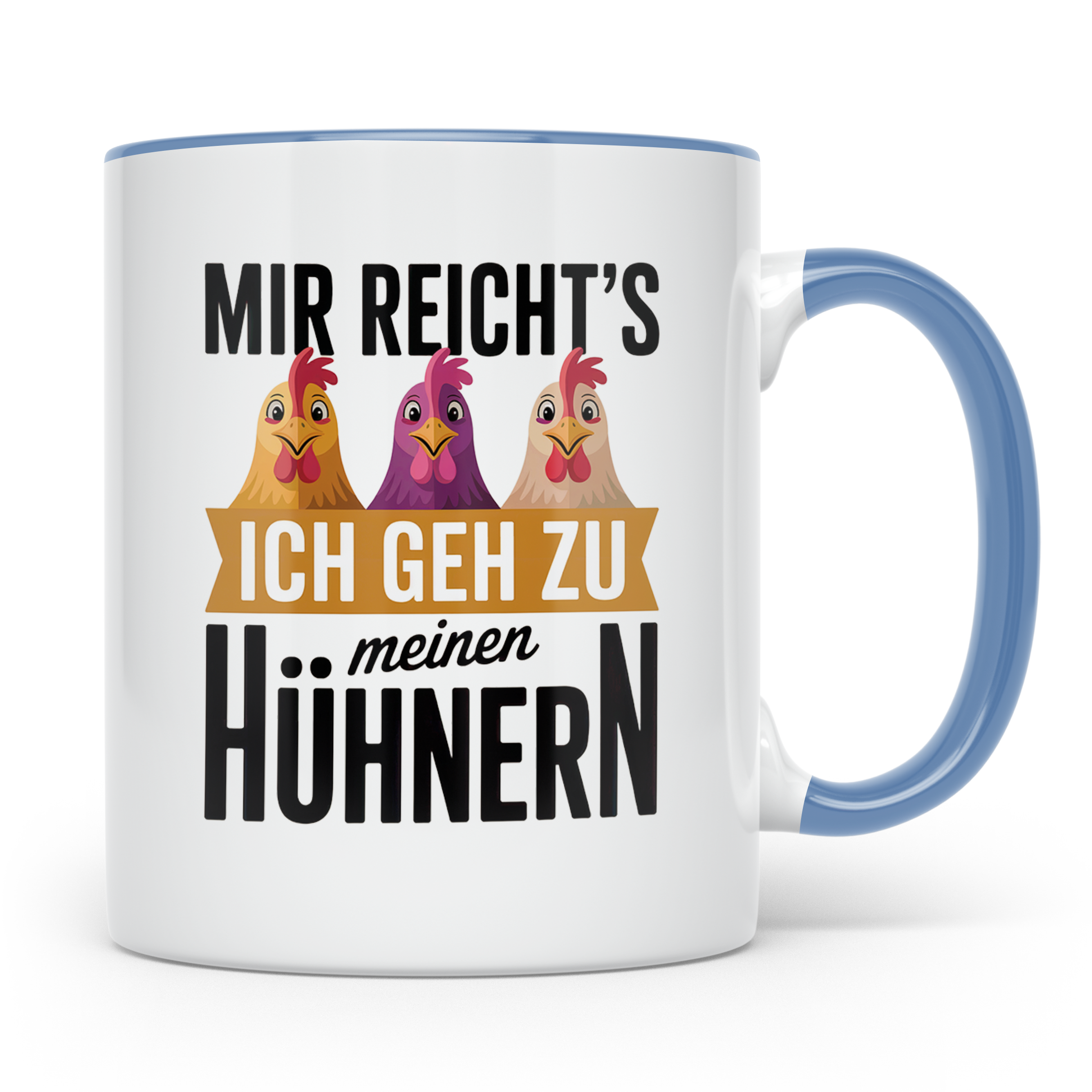 Hühner Kaffeetasse - Mir reichts ich geh zu meinen Hühnern - – Blau [farbe:blau]