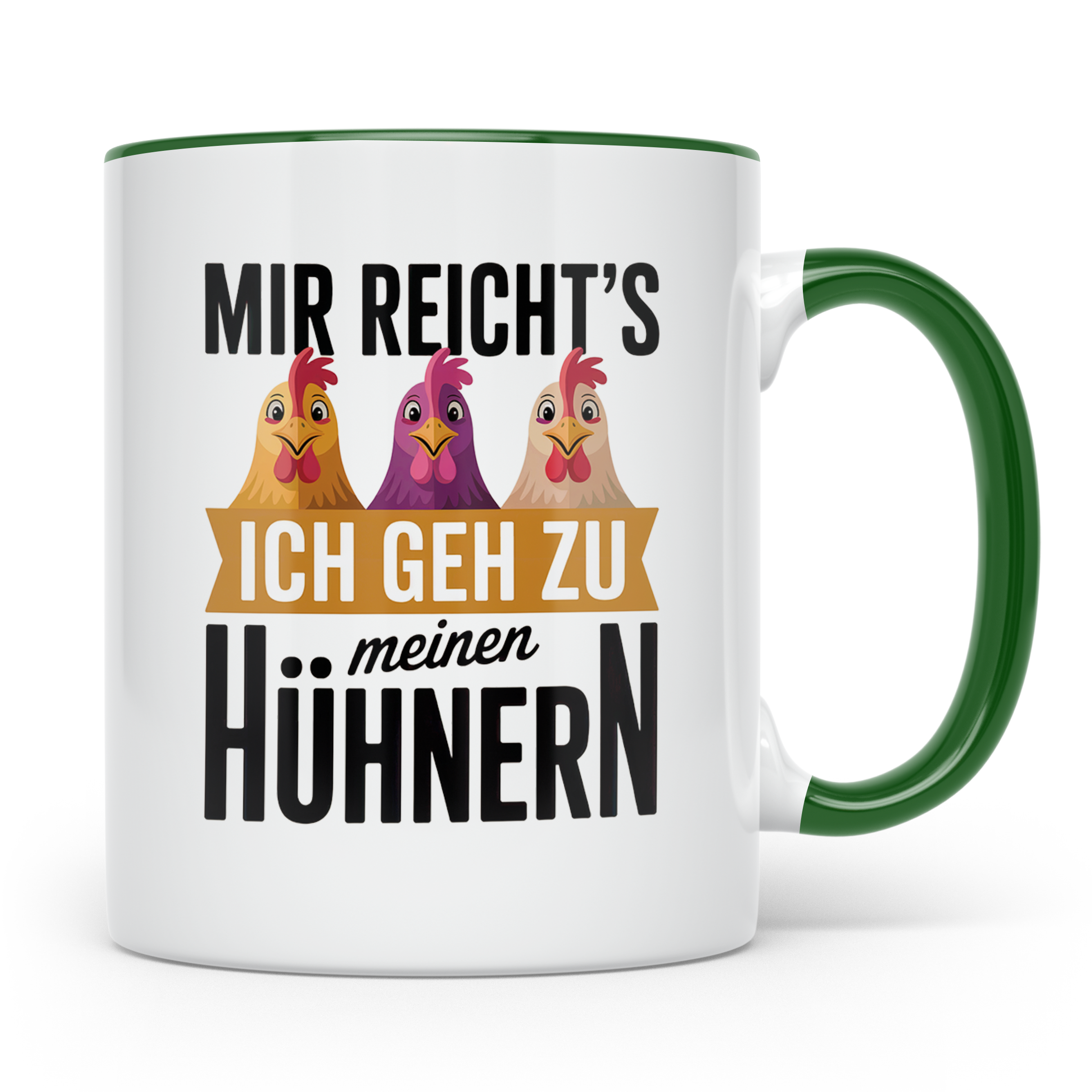 Hühner Kaffeetasse - Mir reichts ich geh zu meinen Hühnern - – Grün [farbe:grün]