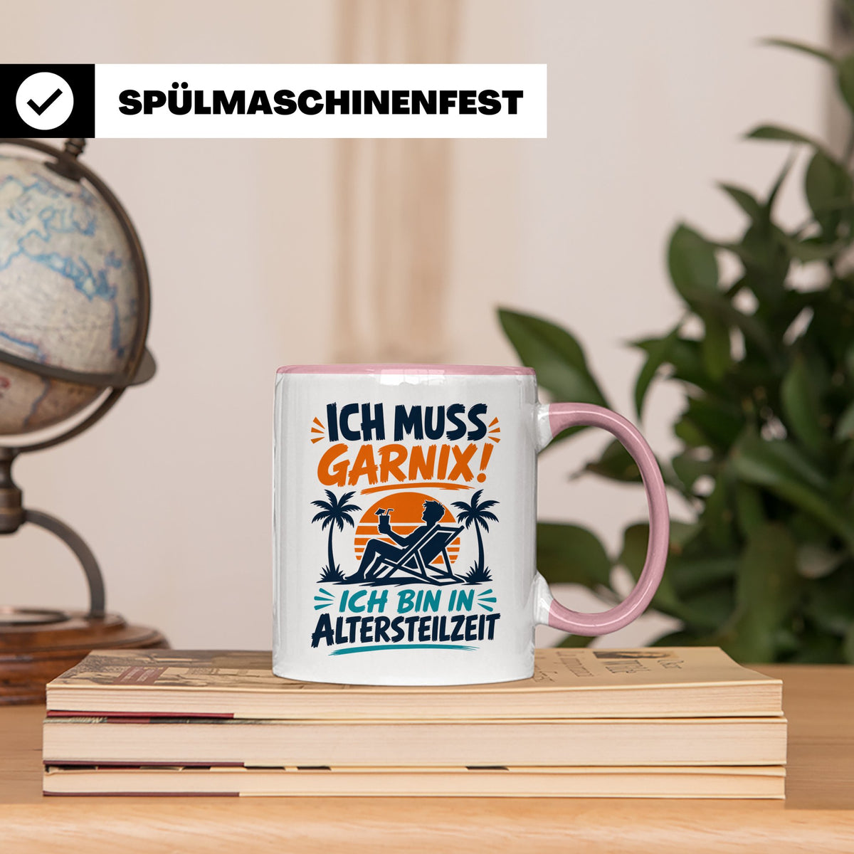 Altersteilzeit Tasse Ich muss garnix! Lustiges Geschenk für  – Rosa [farbe:rosa]