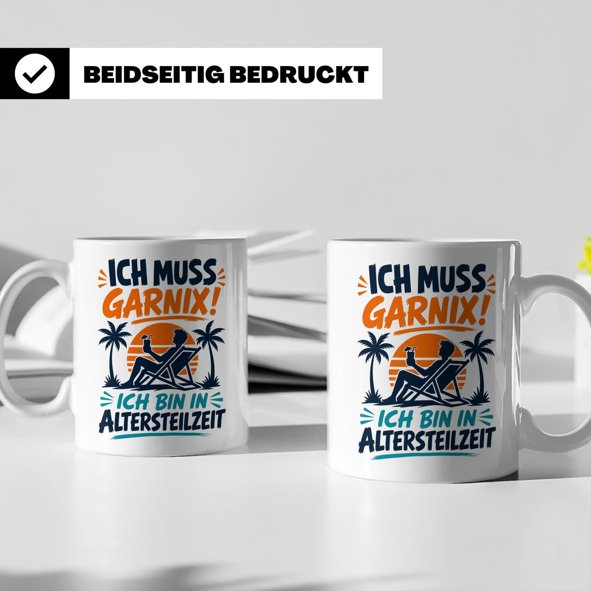 Altersteilzeit Tasse Ich muss garnix! Lustiges Geschenk für  – Weiß [farbe:weiß]