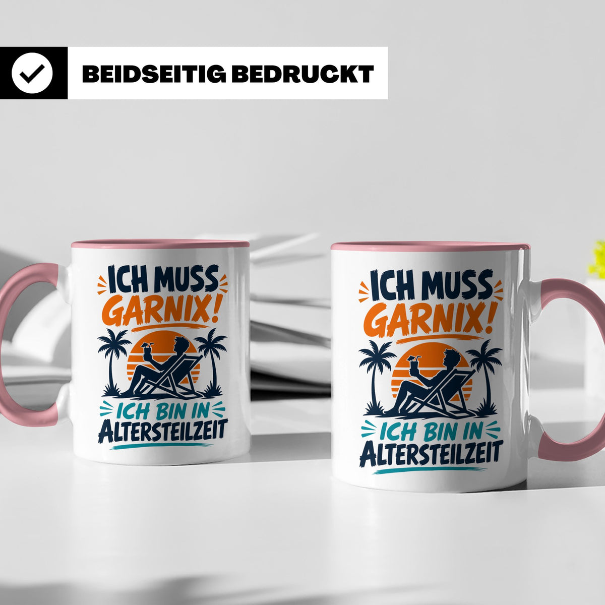 Altersteilzeit Tasse Ich muss garnix! Lustiges Geschenk für  – Rosa [farbe:rosa]