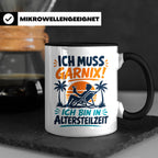 Altersteilzeit Tasse Ich muss garnix! Lustiges Geschenk für  – Schwarz [farbe:schwarz]